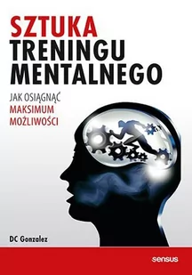 Sztuka treningu mentalnego. Jak osiągnąć maksimum możliwości - E-booki - poradniki - miniaturka - grafika 1