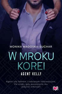 W mroku Korei. Agent Kelly. Tom 3 - Literatura erotyczna - miniaturka - grafika 1