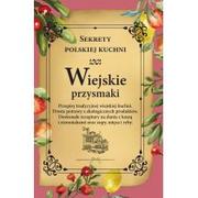 Książki kucharskie - Olimp Media Wiejskie przysmaki. Sekrety polskiej kuchni praca zbiorowa - miniaturka - grafika 1