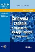 Podręczniki dla szkół wyższych - Ćwiczenia i zadania z transportu, spedycji i logistyki z rozwiązaniami - Andrzej Dąbek - miniaturka - grafika 1