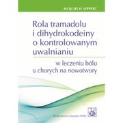 Zdrowie - poradniki - Rola tramadolu i dihydrokodeiny o kontrolowanym uwalnianiu w leczeniu bólu u chorych na nowotwory - Leppert Wojciech - miniaturka - grafika 1