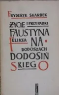 Biografie i autobiografie - Życie i przypadki Faustyna Feliksa na Dodoszach Dodosińskiego - miniaturka - grafika 1