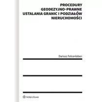 Felcenloben Dariusz Procedury geodezyjno-prawne ustalania granic i podziałów nieruchomości