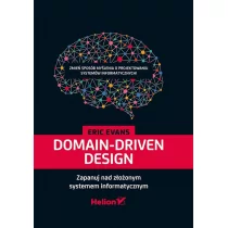 Helion Domain-Driven Design Zapanuj nad złożonym systemem informatycznym - Evans Eric - Książki o programowaniu - miniaturka - grafika 1
