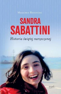 Massimo Betettini Sandra Sabattini Historia świętej narzeczonej - Religia i religioznawstwo - miniaturka - grafika 1