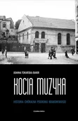 Biografie i autobiografie - Kocia muzyka. Chóralna historia pogromu krakowskiego. Tom I - Tokarska-Bakir Joanna - książka - miniaturka - grafika 1