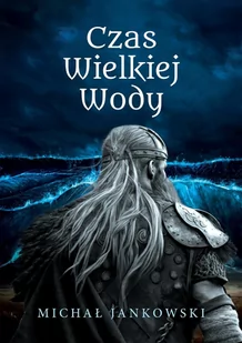 Czas Wielkiej Wody - E-booki - fantastyka i horror - miniaturka - grafika 1