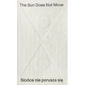 Książki o kulturze i sztuce - Muzeum sztuki w Łodzi The Sun Does Not Move / Słońce nie porusza się R. H. Quaytman, Jarosław Suchan, Daniel Muzyczuk - miniaturka - grafika 1