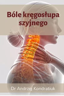 Bóle kręgosłupa szyjnego. Zestaw codziennych ćwiczeń na kręgi szyjne - E-booki - poradniki - miniaturka - grafika 1