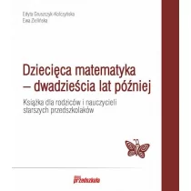 Edyta Gruszczyk-Kolczyńska Dziecięca matematyka - dwadzie$734cia lat póĽniej - Podręczniki dla szkół podstawowych - miniaturka - grafika 1