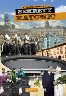 Barbara Szmatloch; Michał Bulsa Sekrety Katowic - Historia Polski - miniaturka - grafika 1