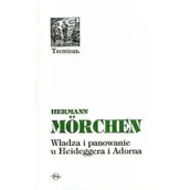 Podręczniki dla szkół wyższych - Oficyna Naukowa Elżbieta Nowakowska-Sołtan Hermann Morchen Władza i panowanie u Heideggera i Adorna - miniaturka - grafika 1