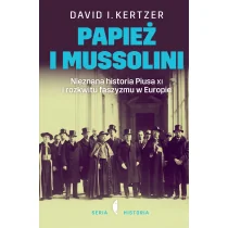 Czarne Papież i Mussolini. Nieznana historia Piusa XI i rozkwitu faszyzmu w Europie - DAVID KERTZER - Historia świata - miniaturka - grafika 2