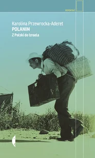 Polanim Z Polski do Izraela wyd.2 Karolina Przewrocka-Aderet - Felietony i reportaże - miniaturka - grafika 2