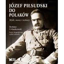 Józef Piłsudski do Polaków myśli mowy i rozkazy - Biografie i autobiografie - miniaturka - grafika 1