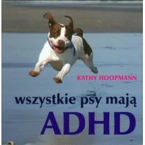 Linia Wszystkie psy mają ADHD - Hoopmann Kathy