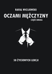 50 życiowych lekcji. Oczami mężczyzny. Część 2 - Rozwój osobisty - miniaturka - grafika 1