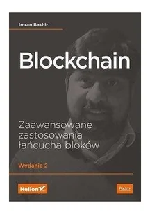 Imran Bashir Blockchain Zaawansowane zastosowania łańcucha bloków Wydanie II - Książki o programowaniu - miniaturka - grafika 2