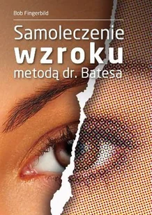 KOS Samoleczenie wzroku metodą dr. Batesa - Bob Fingerbild - Ezoteryka - miniaturka - grafika 1