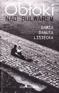Obłoki nad bulwarem - Daria Danuta Lisiecka - Poezja - miniaturka - grafika 1