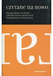 Czytane na nowo Polska proza XX wieku a współczesne orientacje w badaniach literackich Mieczysław Dąbrowski - Filologia i językoznawstwo - miniaturka - grafika 2