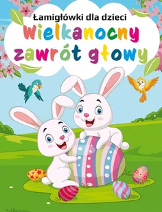 Łamigłówki dla dzieci. Wielkanocny zawrót głowy - opracowanie zbiorowe - książka - Literatura popularno naukowa dla młodzieży - miniaturka - grafika 1