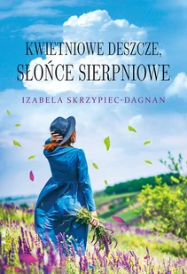 Zysk i S-ka Kwietniowe deszcze, słońce sierpniowe - Literatura obyczajowa - miniaturka - grafika 2