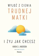 E-booki - poradniki - Wyjdź z cienia trudnej matki i żyj, jak chcesz - miniaturka - grafika 1