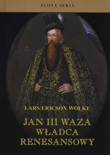Jan III Waza, władca renesansowy - Wolke Lars Ericson - Pamiętniki, dzienniki, listy - miniaturka - grafika 1