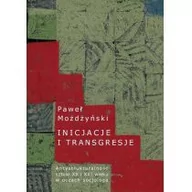 Książki o kulturze i sztuce - Inicjacje i transgresje Antystrukturalność sztuki XX i XXI wieku w oczach socjologa - Możdżyński Paweł - miniaturka - grafika 1