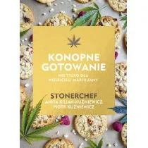 Koncept Konopne gotowanie. Nie tylko dla wielbicieli marihuany Anita Kilian-Kuźniewicz, Piotr Kuźniewicz - Diety, zdrowe żywienie - miniaturka - grafika 1