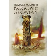 Religia i religioznawstwo - Tomasz Józef Kosiński Bogowie Słowian - miniaturka - grafika 1