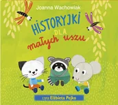 Audiobooki dla dzieci i młodzieży - Historyjki dla małych uszu - miniaturka - grafika 1