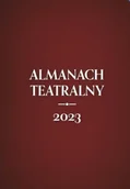 Książki o kulturze i sztuce - Almanach teatralny 2023 - praca zbiorowa - miniaturka - grafika 1