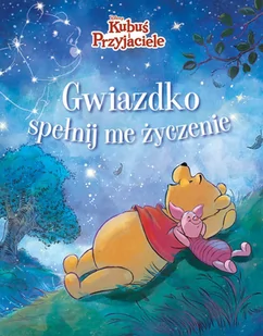 Gwiazdko, spełnij me życzenie. Disney Kubuś i Przyjaciele - Baśnie, bajki, legendy - miniaturka - grafika 1