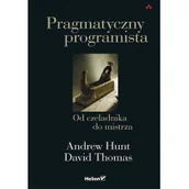 Książki o programowaniu - Pragmatyczny programista Od czeladnika do mistrza - miniaturka - grafika 1