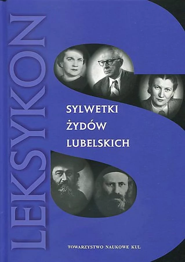 Towarzystwo Naukowe Katolickiego Uniwersytetu Lube Sylwetki Żydów lubelskich Leksykon