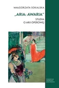Książki o muzyce - „Aria: awaria”. Studia o arii operowej. Studia Komparatystyczne - miniaturka - grafika 1
