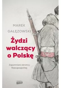 Gałęzowski Marek Żydzi walczący o Polskę - Historia świata Gałęzowski Marek Żydzi walczący o Polskę - Historia świata - miniaturka - grafika 3
