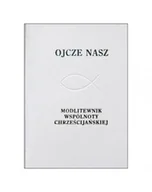 Religia i religioznawstwo - Ojcze Nasz Modlitewnik Wspólnoty Chrześcijańskiej - miniaturka - grafika 1