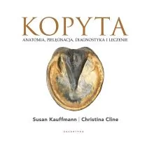 GALAKTYKA Kopyta. Anatomia, pielęgnacja, diagnostyka i leczenie - Susan Kauffmann