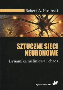 Kosiński Robert A. Sztuczne sieci neuronowe - Fizyka i astronomia - miniaturka - grafika 1