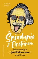 Fizyka i astronomia - Śniadanie z Einsteinem. Zdumiewające zjawiska kwantowe wokół nas - miniaturka - grafika 1