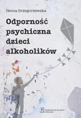 E-booki - nauka - Odporność psychiczna dzieci alkoholików Iwona Grzegorzewska - miniaturka - grafika 1