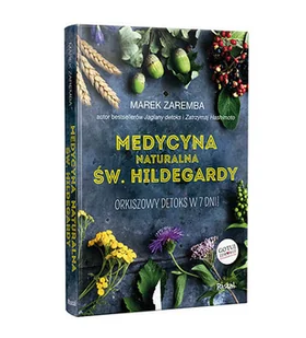 Medycyna naturalna św. Hildegardy. Orkiszowy detoks w 7 dni! - Marek Zaremba - oprawa twarda - Religia i religioznawstwo - miniaturka - grafika 1