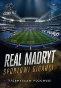 Sport i wypoczynek - Real Madryt. Sportowi giganci - Przemysław Pozowski - książka - miniaturka - grafika 1