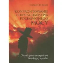 Konfrontowanie chrześcijaństwa pozbawionego mocy - Kraft Charles H. - Książki religijne obcojęzyczne - miniaturka - grafika 1