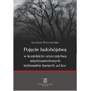 Powieści - Pojęcie ludobójstwa w orzecznictwie międzynarodowych trybunałów karnych ad hoc - Karolina Wierczyńska - miniaturka - grafika 1