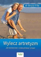 Zdrowie - poradniki - Vital Wylecz artretyzm. Jak wzmocnić i odbudować stawy - Bruce Fife - miniaturka - grafika 1