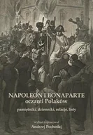 E-booki - historia - Napoleon i Bonaparte oczami Polaków. Pamiętniki, dzienniki, relacje, listy - miniaturka - grafika 1